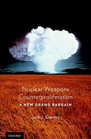 Read Nuclear Weapons Counterproliferation: A New Grand Bargain - Jack I. Garvey file in ePub