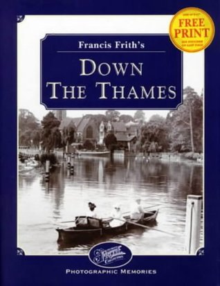 Read online Francis Frith's Down the Thames (Photographic Memories) - Martin Andrew | PDF