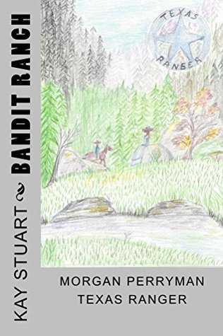 Read online Bandit Ranch: Morgan Perryman Texas Ranger (Texas Ranger Series Book 3) - Kay Stuart file in PDF