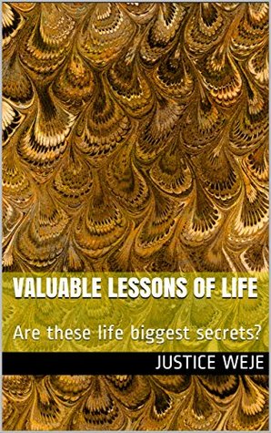 Download valuable lessons of life: Are these life biggest secrets? - Justice Weje | ePub
