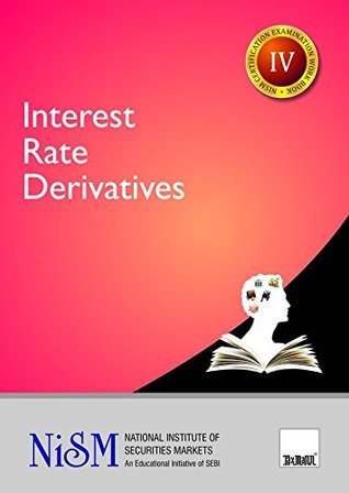 Read Interest Rate Derivatives (IV) (Updated till March 2017) - National Institute of Securities Markets(NISM) | ePub