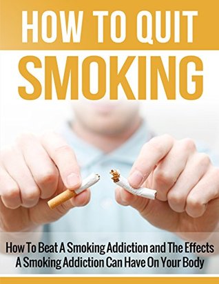 Download How To Quit Smoking: How To Beat A Smoking Addiction and The Effects It Can Have On You - Coleman Amason file in ePub
