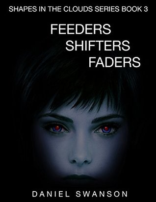Download Feeders Shifters Faders (The Shapes in the Clouds Series Book 3) - Daniel Swanson | PDF
