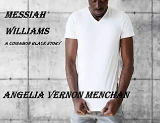 Read online MESSIAH Williams: A Cinnamon Black Story (Muhammad Brown Book 2) - Angelia Vernon Menchan | PDF