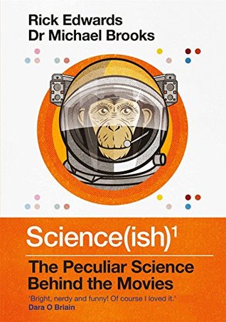 Read online Science(ish): The Peculiar Science Behind the Movies - Rick Edwards | PDF