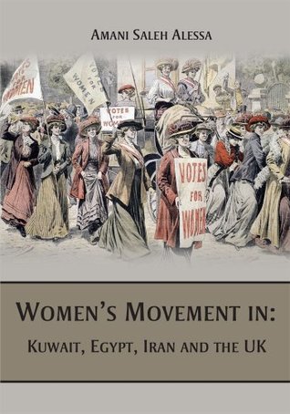 Download Women’s Movement in: Kuwait, Egypt, Iran and the UK - Amani Saleh Alessa file in PDF