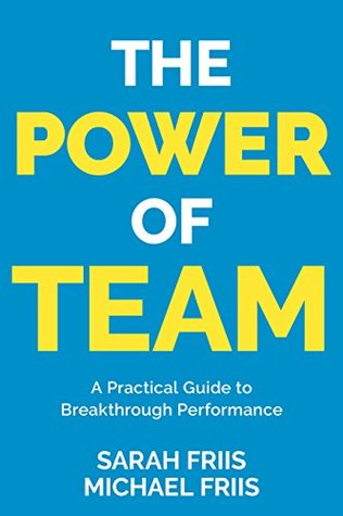 Download The Power of Team: Achieve breakthrough team performance, and build your legacy as a leader of people - Sarah Friis | ePub