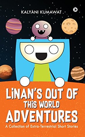 Read online Linan's Out-Of-This-World-Adventures : A Collection of Extra-Terrestrial Short Stories - Kalyani Kumawat | ePub