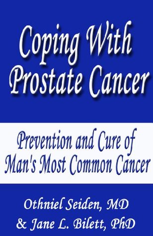 Read online Coping with Prostate Cancer - Prevention and Cure of Man's Most Common Cancer - Othniel J. Seiden | ePub