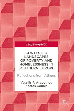 Read Contested Landscapes of Poverty and Homelessness In Southern Europe: Reflections from Athens - Vassilis P. Arapoglou | ePub
