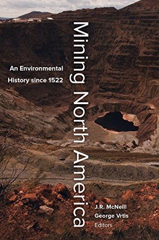 Read Mining North America: An Environmental History since 1522 - John Robert McNeill file in ePub