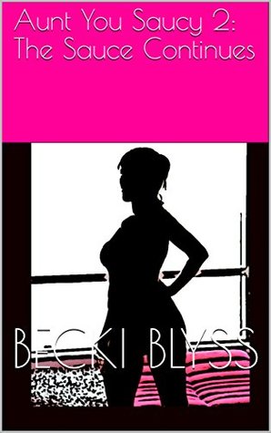 Read Aunt You Saucy 2: The Sauce Continues (Remote of Change) - Becki Blyss file in ePub