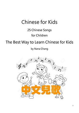 Read Chinese for Kids -25 Chinese Songs for Children : The Best Way to Learn Chinese for Kids - Nana Chang file in ePub