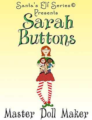 Read Sarah Buttons, Master Doll Maker (Santa's Elf Series Book 5) - Joe Moore file in PDF