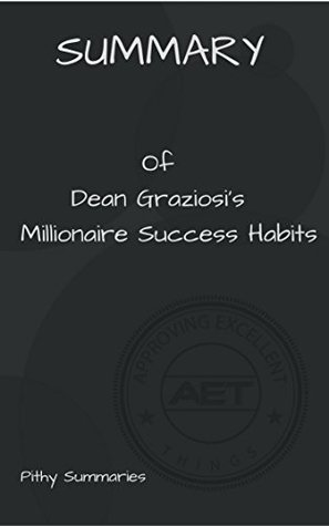 Download SUMMARY of Dean Graziosi's Millionaire Success Habits - Pithy Summaries file in PDF