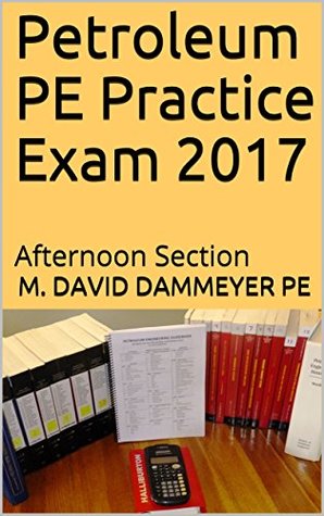 Download Petroleum PE Practice Exam 2017: Afternoon Section - M. David Dammeyer | ePub