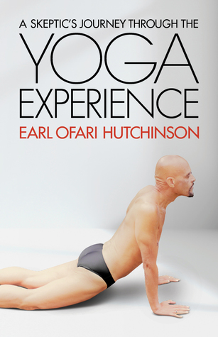 Read online A Skeptic's Journey Through The Yoga Experience - Earl Ofari Hutchinson | PDF