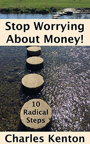 Read Stop Worrying About Money!: 10 Radical Steps (Radical Awesome You) - Charles Kenton | PDF