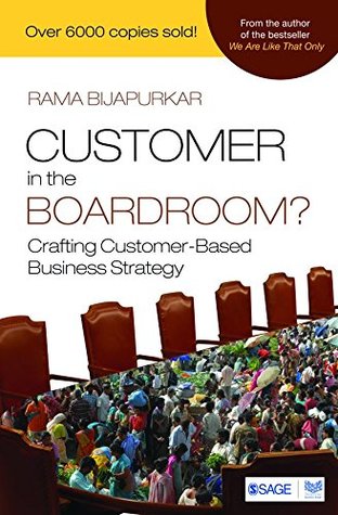 Read Customer in the Boardroom?: Crafting Customer-Based Business Strategy - Rama | ePub