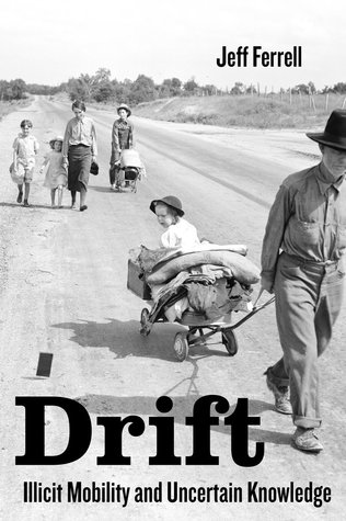 Read Drift: Illicit Mobility and Uncertain Knowledge - Jeff Ferrell | PDF