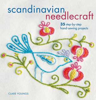 Download Scandinavian Needlecraft: 35 step-by-step hand-sewing projects - Clare Youngs file in PDF