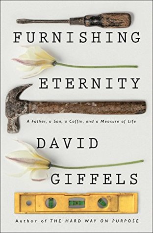 Read online Furnishing Eternity: A Father, a Son, a Coffin, and a Measure of Life - David Giffels file in PDF