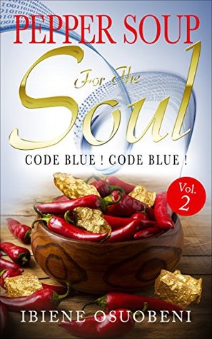 Read Pepper Soup For The Soul Vol 2: Code Blue! Code Blue! (Volume2) - Ibiene Osuobeni | PDF