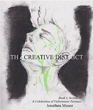 Read online The Creative District: Book 1, Section 8: A Celebration of Unfortunate Fortunes - Jonathan Manor file in ePub