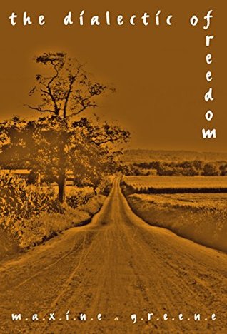 Download The Dialectic of Freedom (John Dewey Lecture Series) - Maxine Greene | PDF