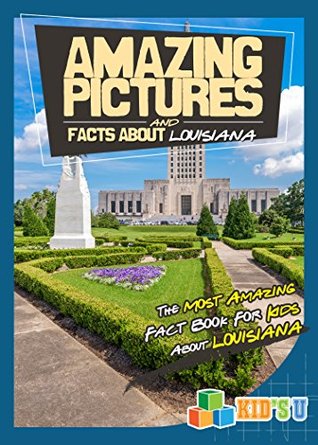 Download Amazing Pictures and Facts About Louisiana : The Most Amazing Fact Book for Kids About Louisiana (Kid's U) - Mina Kelly file in ePub