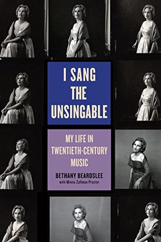 Read online I Sang the Unsingable: My Life in Twentieth-Century Music - Bethany Beardslee file in ePub