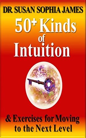 Read 50  Kinds of Intuition: & Exercises for Moving to the Next Level (Energy Medicine Trilogy Book 1) - Susan Sophia James file in PDF