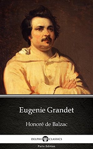 Read online Eugenie Grandet by Honoré de Balzac - Delphi Classics (Illustrated) (Delphi Parts Edition - Honoré de Balzac file in ePub