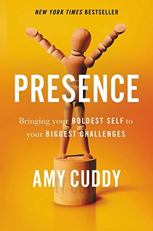Read online Presence: Bringing Your Boldest Self to Your Biggest Challenges - Amy Cuddy | ePub