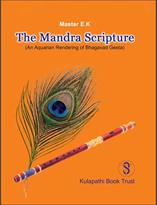 Read online Mandra Scripture: An Aquarian Rendering of Bhagavad Gita - Kulapathi Krishamacharya Ekkirala file in ePub