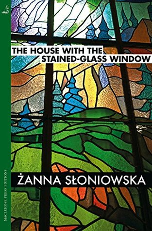 Download The House with the Stained-Glass Window (MacLehose Press Editions) - Żanna Słoniowska | ePub