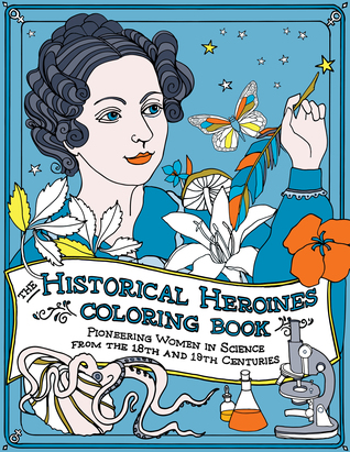 Read The Historical Heroines Coloring Book: Pioneering Women in Science from the 18th and 19th Centuries - Elizabeth Lorayne file in ePub