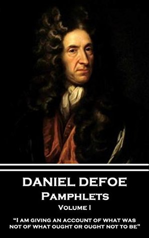 Download Pamphlets - Volume I: “I am giving an account of what was, not of what ought or ought not to be.” - Daniel Defoe | ePub