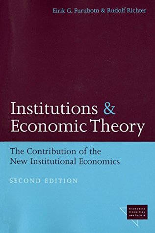 Read online Institutions and Economic Theory: The Contribution of the New Institutional Economics (Economics, Cognition, And Society) - Eirik G. Furubotn | ePub