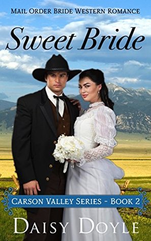 Read online Sweet Bride: Mail Order Bride Western Romance (Carson Valley Series Book 2) - Daisy Doyle file in ePub