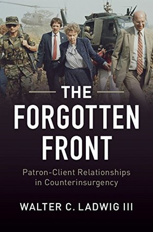 Read online The Forgotten Front: Patron-Client Relationships in Counter Insurgency - Walter C. Ladwig III file in PDF