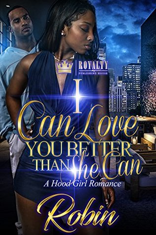 Download I Can Love You Better Than She Can: A Hood Girl Romance - Robin . | ePub