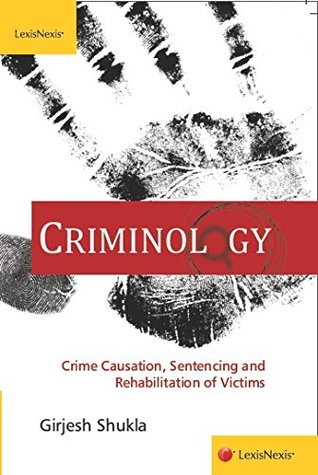 Download Criminology–Crime Causation, Sentencing And Rehabilitation Of Victims - Girjesh Shukla file in PDF