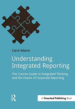Read online Understanding Integrated Reporting: The Concise Guide to Integrated Thinking and the Future of Corporate Reporting (DoShorts) - Carol Adams file in ePub