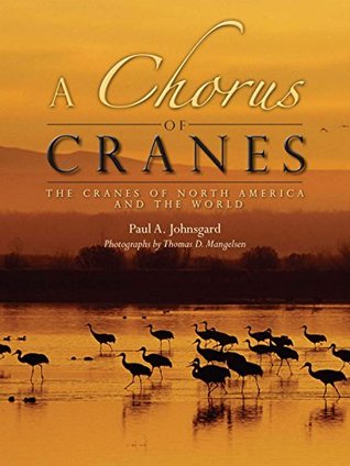 Read A Chorus of Cranes: The Cranes of North America and the World - Paul A. Johnsgard | PDF