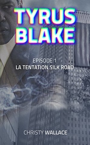 Read TYRUS BLAKE: Episode 1 - La tentation Silk Road (Saison 1) - Christy Wallace | ePub