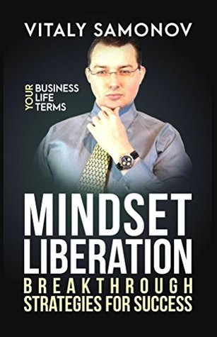 Read online Mindset Liberation: Breakthrough Strategies For Success - Vitaly Samonov | ePub