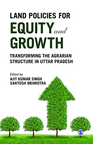 Read Land Policies for Equity and Growth: Transforming the Agrarian Structure in Uttar Pradesh - Ajit Kumar Singh | PDF