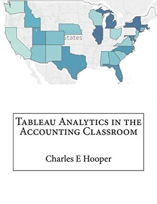 Read online Tableau Analytics in the Accounting Classroom - Charles Hooper | PDF