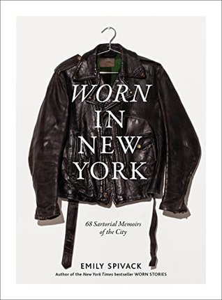 Read Worn in New York: 68 Sartorial Memoirs of the City - Emily Spivack file in PDF